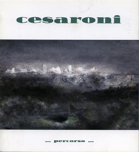 Piero Cesaroni. Percorso. Opere dal 1978 al 1996.