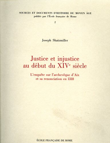 9782728305698-Justice et injustice au début du XIVe siècle. L'enquête sur l'archevêque d'Aix e