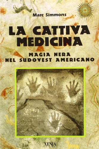 9788872733080-La cattiva medicina. Magia nera nel Sudovest americano.