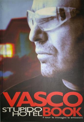 9788888488004-Vasco Rossi. Stupido hotel book. Il tour le immagini le emozioni.