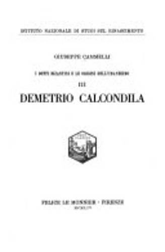 I dotti bizantini e le origini dell'Umanesimo. Vol.III:Demetrio Calcondila.