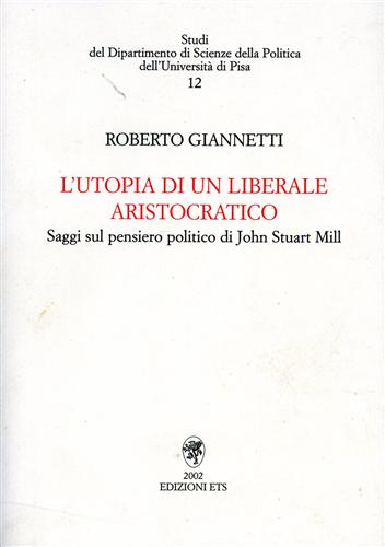 9788846705976-L’utopia di un liberale aristocratico. Saggi sul pensiero politico di John Stuar