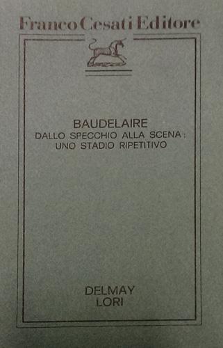 9788876670046-Baudelaire dallo specchio alla scena: uno stadio ripetitivo.