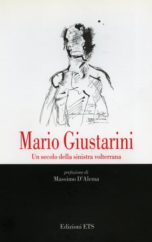 9788846708267-Mario Giustarini. Un secolo della sinistra volterrana.