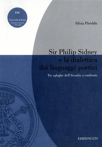 9788846708311-Sir Philip Sidney e la dialettica dei linguaggi poetici. Tre egloghe dell'Arcadi