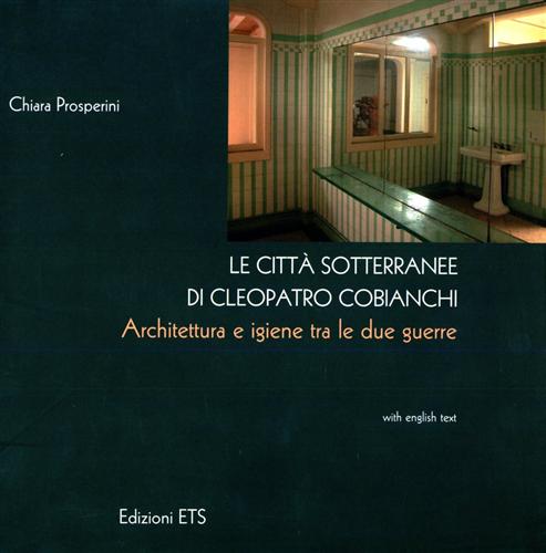 9788846708816-Le città sotterranee di Cleopatro Cobianchi. Architettura e igiene tra le due gu