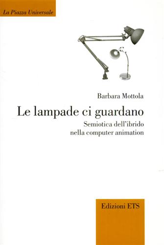 9788846710710-Le lampade ci guardano. Semiotica dell’ibrido nella computer animation.