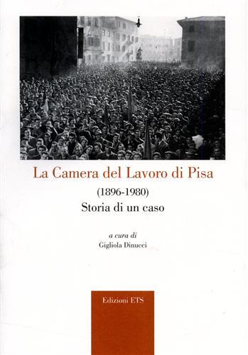 9788846714435-La Camera del Lavoro di Pisa (1896-1980). Storia di un caso.