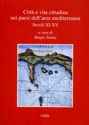 9788883341892-Città e vita cittadina nei paesi dell'area mediterranea. Secoli XI-XV.