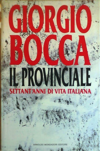 9788804341970-Il Provinciale. Settant'anni di vita italiana.