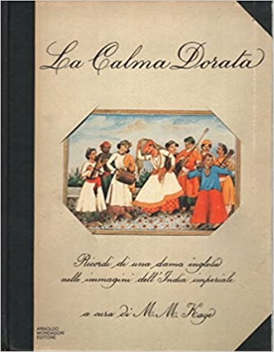 La calma dorata. Ricordi di una dama inglese nelle immagini dell'India imperiale