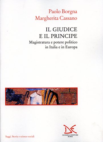 9788879893596-Il giudice e il principe. Magistratura e potere politico in Italia e in Europa.