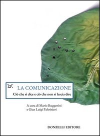 9788879897914-La comunicazione. Ciò che si dice e ciò che non si lascia dire.