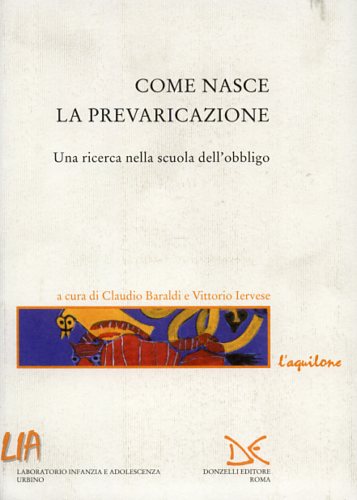 9788879898331-Come nasce la prevaricazione. Una ricerca nella scuola dell'obbligo.