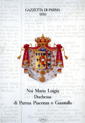 Gazzetta di Parma 1816. Noi Maria Luigia Duchessa di Parma Piacenza e Guastalla