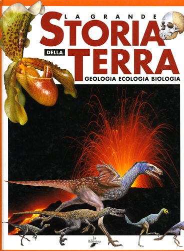 9788886961950-La grande storia della Terra. Geologia, Ecologia, Biologia.