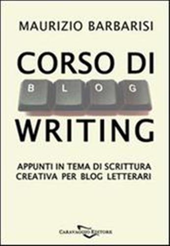 9788895437170-Corso di BlogWriting. Appunti in tema di scrittura crativa per blog letterari.