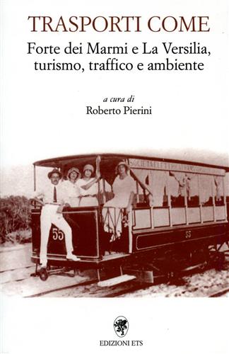 9788877419422-Trasporti come. Forte dei Marmi e la Versilia, turismo, traffico e ambiente.