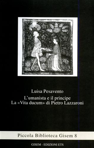 9788877419514-L'umanista e il principe. La «Vita ducum» di Pietro Lazzaroni.