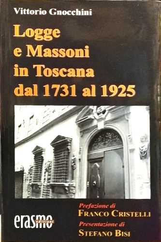 Logge e Massoni in Toscana dal 1731 al 1925.