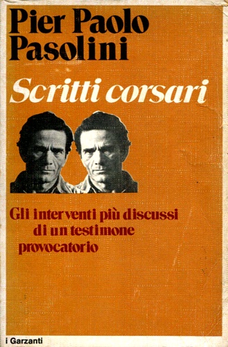 Scritti corsari. Gli interventi più discussi di un testimone provocatorio.