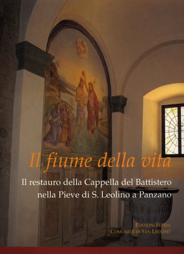 Il fiume della vita. Il restauro della Cappella del Battistero nella Pieve di S.