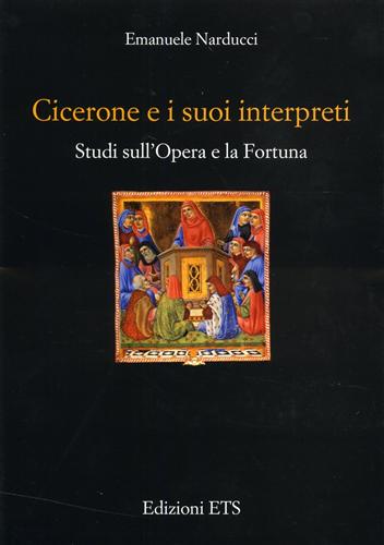 9788846709745-Cicerone e i suoi interpreti. Studi sull'opera e la fortuna.