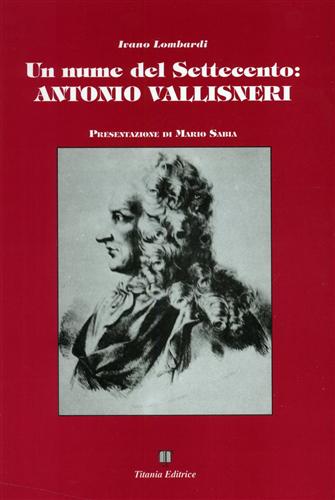 Un nume del Settecento. Antonio Vallisneri.