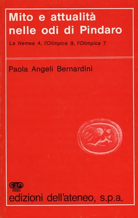 Mito e attualità nelle odi di Pindaro. La Nemea 4, l'Olimpica 9, l'Olimpica 7.