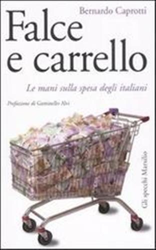 9788831793728-Falce e carrello. Le mani sulla spesa degli italiani.