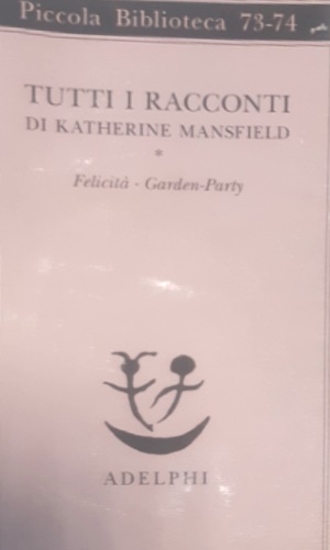 9788845902420-Tutti i racconti. Vol.I: Felicità. Garden-Party.