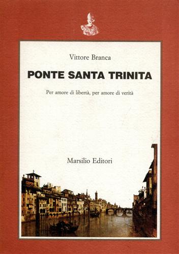 9788831750059-Ponte Santa Trinita. Per amore di libertà, per amore di verità.