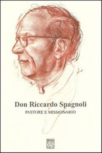 9788882513818-Don Riccardo Spagnoli. Pastore e missionario.