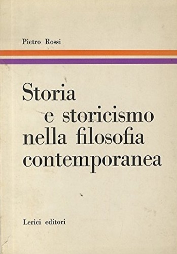 Storia e storicismo nella filosofia contemporanea.