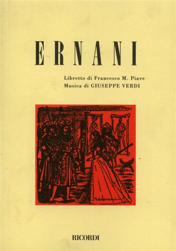 Ernani. Dramma lirico in quattro parti.