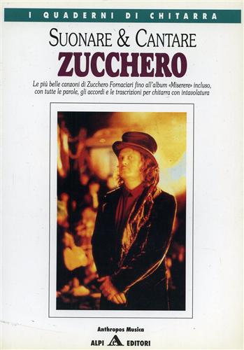 Zucchero Fornaciari. Suonare e cantare. le più belle canzoni fino all'album 