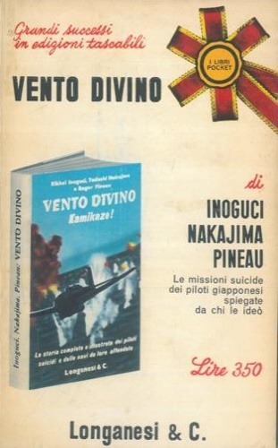 Vento divino. Le missioni suicide dei piloti giapponesi spiegate da chi le ideò.