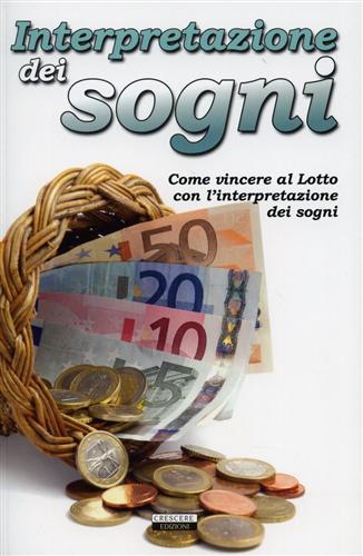 9788883371233-Interpretazione dei sogni. Come vincere al Lotto con l'interpretazione dei sogni