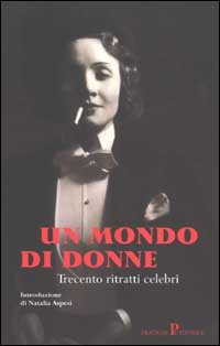 9788873807339-Un mondo di donne. Trecento ritratti celebri.