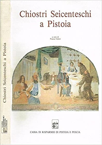 Chiostri seicenteschi a Pistoia. Le storie di San Francesco a Giaccherino e gli