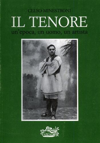 Il Tenore, un epoca, un uomo, un artista. Beniamino Gigli.