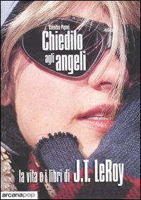 9788879663373-Chiedilo agli angeli. La vita e i libri di J.T.LeRoy.