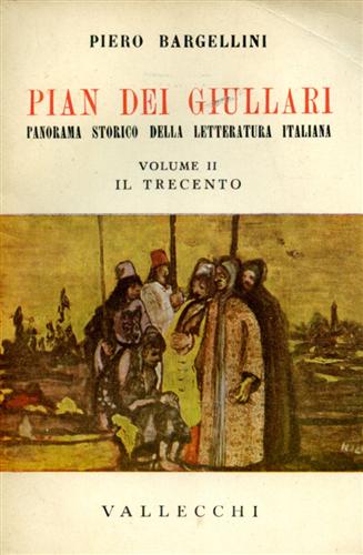 Pian dei Giullari. Panorama storico della letteratura italiana. vol.II: Il Trece