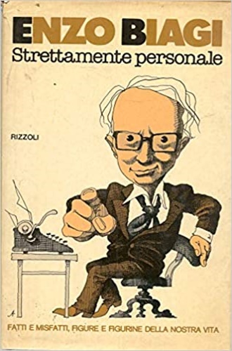 Strettamente personale. Fatti e misfatti, figure e figurine della nostra vita.