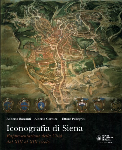 L'iconografia di Siena nelle opere a stampa. Vedute generali della città dal XV