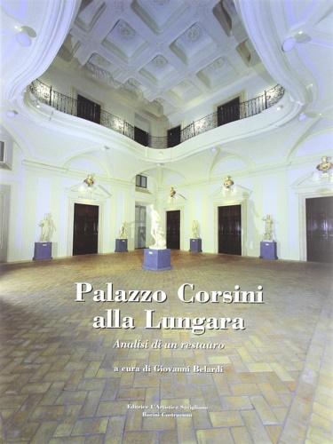 9788873202998-Palazzo Corsini alla Lungara. Analisi di un restauro.