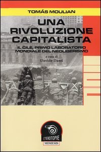 9788884831507-Una rivoluzione capitalista. Il Cile, primo laboratorio del neoliberismo.