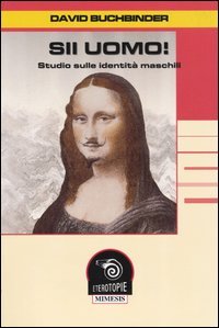 9788884832160-Sii uomo! Studio sulle identità maschili.