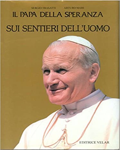 Il papa della speranza sui sentieri dell'uomo.