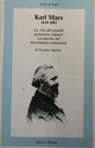 9788835925972-Karl Marx 1818-1883. La vita del grande pensatore tedesco. La nascita del movime